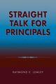 Straight Talk for Principals, Lemley Raymond