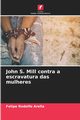 John S. Mill contra a escravatura das mulheres, Arella Felipe Rodolfo