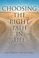 Choosing the Right Path in Life, Williams Anthony