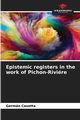 Epistemic registers in the work of Pichon-Rivire, Casetta Germn