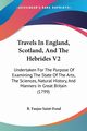 Travels In England, Scotland, And The Hebrides V2, Saint-Fond B. Faujas