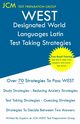 WEST Designated World Languages Latin - Test Taking Strategies, Test Preparation Group JCM-WEST-E