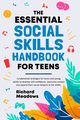 The Essential Social Skills Handbook for Teens, Meadows Richard