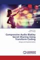 Compressive Audio Blakley Secret Sharing Using Transform Coding, Al-Ars Zainab
