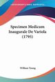 Specimen Medicum Inaugurale De Variola (1795), Young William