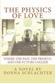 The Physics of Love, Schlachter Donna