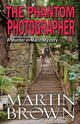 The Phantom Photographer, Brown Martin