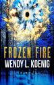 Frozen Fire, Koenig Wendy L