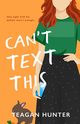 Can't Text This (Special Edition), Hunter Teagan