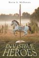 Invisible Heroes, McDaniel Keith A.