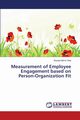 Measurement of Employee Engagement Based on Person-Organization Fit, Unal Zeynep Merve