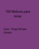 100 Motivos para Amar, Oliveira Thiago Moraes