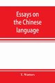 Essays on the Chinese language, Watters T.