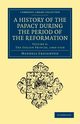 A History of the Papacy During the Period of the Reformation, Creighton Mandell