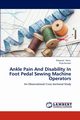 Ankle Pain and Disability in Foot Pedal Sewing Machine Operators, Patra Prosenjit