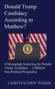 Donald Trump Candidacy According to Matthew?, Walker J. Bartholomew