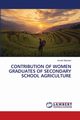 CONTRIBUTION OF WOMEN GRADUATES OF SECONDARY SCHOOL AGRICULTURE, Manyasi Annah