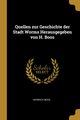 Quellen zur Geschichte der Stadt Worms Herausgegeben von H. Boos, Boos Heinrich