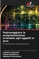 Padroneggiare la programmazione orientata agli oggetti in Java, Laimeche Lakhdar