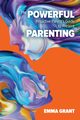 The Powerful Proactive Parent's Guide to Present Parenting, Grant Emma