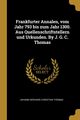 Frankfurter Annalen, vom Jahr 793 bis zum Jahr 1300. Aus Quellenschriftstellern und Urkunden. By J. G. C. Thomas, Thomas Johann Gerhard Christian