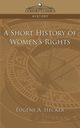A Short History of Women's Rights, Hecker Eugene A.