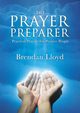 The Prayer Preparer, Lloyd Brendan