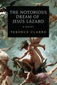 The Notorious Dream of Jesus Lazaro, Clarke Terence