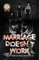 MARRIAGE DOESN'T WORK | Neither Does Divorce, von Schlafengut Dr. Klaus