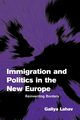 Immigration and Politics in the New Europe, Lahav Gallya