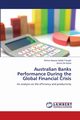 Australian Banks Performance During the Global Financial Crisis, Hassan Zadeh Forughi Shima