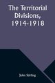 The Territorial Divisions, 1914-1918, Stirling John