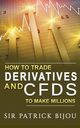 How To Trade Derivatives And CFDs To Make Millions, Bijou Sir Patrick