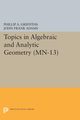 Topics in Algebraic and Analytic Geometry. (MN-13), Volume 13, Griffiths Phillip A.