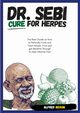 DR. SEBI CURE FOR HERPES. The Real Guide on How to Naturally Cure and Treat Herpes Virus and get Benefits Through Dr. Sebi Alkaline Diet, Begum Alfred
