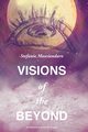 Visions of the Beyond, Masciandaro Stefanie