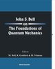 John S Bell on the Foundations of Quantum Mechanics, 