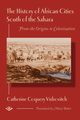 The History of African Cities South of the Sahara, Coquery-Vidrovitch Catherine