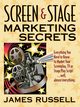 Screen & Stage Marketing Secrets, Russell James