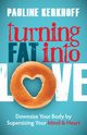 Turning Fat Into Love, Kerkhoff Pauline