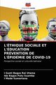 L'THIQUE SOCIALE ET L'DUCATION PRVENTION DE L'PIDMIE DE COVID-19, Utama I Gusti Bagus Rai