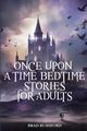 Once Upon a Time-Bedtime Stories For Adults, Rushford Brad