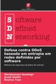 Defesa contra DDoS baseada em entropia em redes definidas por software, Desalegn Wendwossen