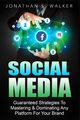 Social Media Marketing For Beginners - How To Make Money Online, WALKER JONATHAN  S.