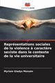 Reprsentations sociales de la violence ? caract?re sexiste dans le contexte de la vie universitaire, Monzn Myriam Gladys