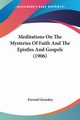 Meditations On The Mysteries Of Faith And The Epistles And Gospels (1906), 