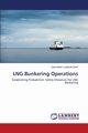 LNG Bunkering Operations, Arnet Nora Marie Lundevall