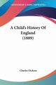 A Child's History Of England (1889), Dickens Charles