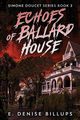 Echoes of Ballard House, Billups E. Denise