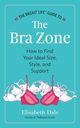 The Breast Life? Guide to The Bra Zone, Dale Elisabeth